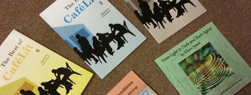 My stories are in The Best of Cafelit 4, 5 and now 6 and also by Bridge House Publishing (Alternative Renditions). My first collection From Light to Dark and Back Again is published by Chapeltown Books.