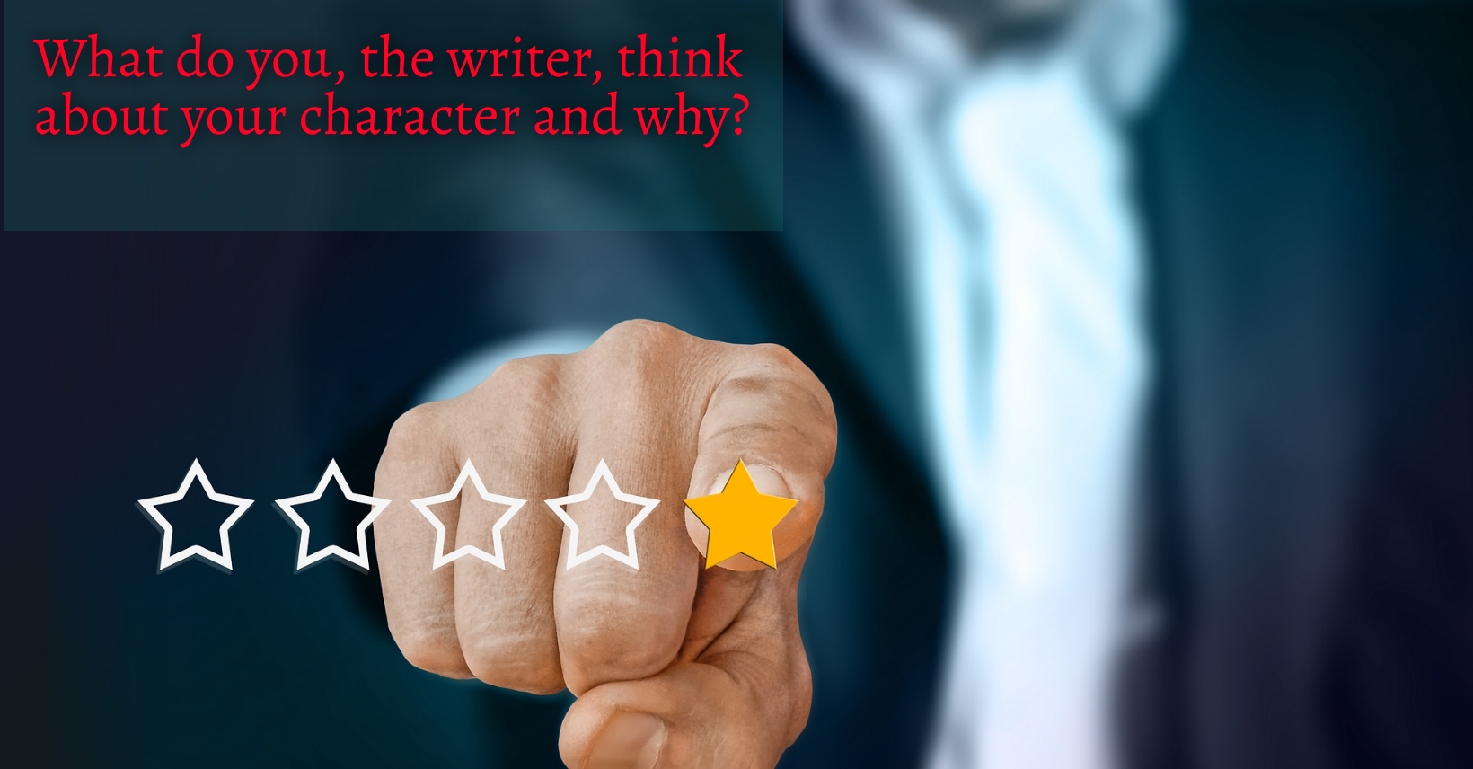 CHARACTERISATION - If you, as writer, are not convinced by the characters, nobody else will be