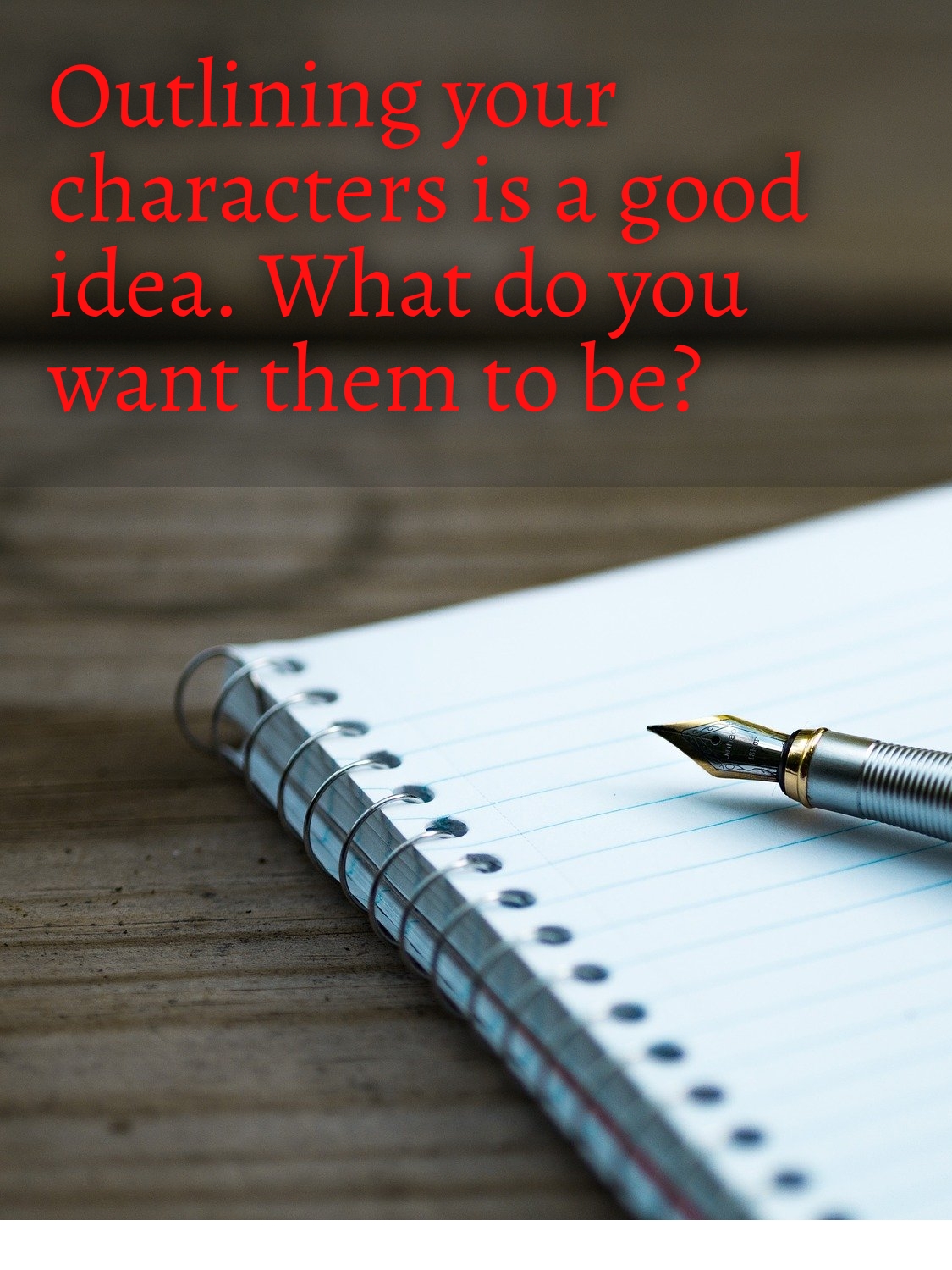 CHARACTERISATION - Outlining is a good idea